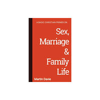 Latimer Trust A Basic Christian Primer on Sex, Marriage & Family Life (häftad, eng)