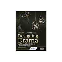 Illuminate Publishing WJEC/Eduqas GCSE Drama Designing Drama Lighting, Sound, Set & Costume Design (häftad, eng)