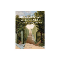 Unicorn Publishing Group The Ornamental Wilderness in the English Garden (inbunden, eng)