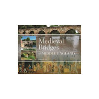 Oxbow books Medieval Bridges of Middle England (inbunden, eng)