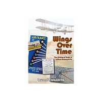 SunRise Publishing Ltd Wings Over Time (inbunden, eng)