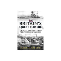 Helion & Company Britain'S Quest for Oil (inbunden, eng)