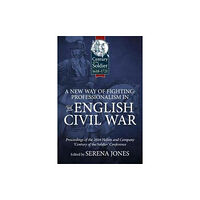 Helion & Company A New Way of Fighting: Professionalism in the English Civil War (inbunden, eng)