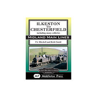 Middleton Press Ilkeston To Chesterfield (inbunden, eng)