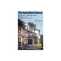 Temple Lodge Publishing The Agriculture Course, Koberwitz, Whitsun 1924 (häftad, eng)