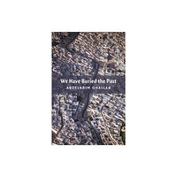 Haus Publishing We Have Buried the Past (häftad, eng)