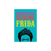 Graffito Books Ltd DESPERATELY SEEKING FRIDA (inbunden, eng)