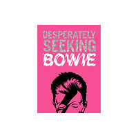 Graffito Books Ltd DESPERATELY SEEKING BOWIE (inbunden, eng)