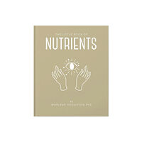 Headline Publishing Group The Little Book of Nutrients (inbunden, eng)