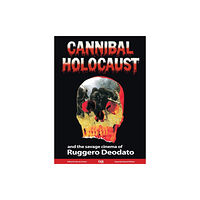 FAB Press Cannibal Holocaust and the Savage Cinema of Ruggero Deodato (inbunden, eng)