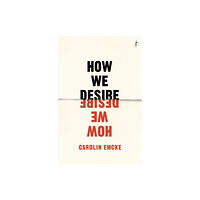 Text Publishing How We Desire (häftad, eng)