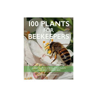 Northern Bee Books 100 Plants for Beekeepers (häftad, eng)