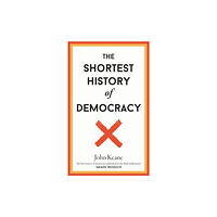 Old Street Publishing The Shortest History of Democracy (inbunden, eng)