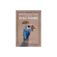 Jacana Media (Pty) Ltd Birds of KwaZulu-Natal and Their Zulu Names (häftad, eng)