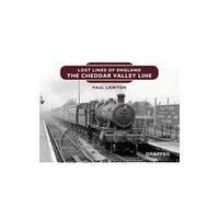 Graffeg Limited Lost Lines of England: The Cheddar Valley Line (inbunden, eng)