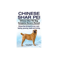 Imb Publishing Chinese Shar Pei. Chinese Shar Pei Dog Complete Owners Manual. Chinese Shar Pei book for care, costs, feeding, grooming,...