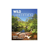 Wild Things Publishing Ltd Wild Swimming: Sydney Australia (häftad, eng)