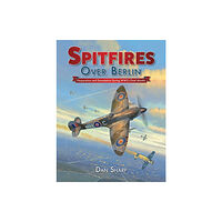 Mortons Media Group Spitfires Over Berlin (inbunden, eng)