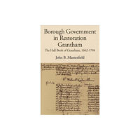 Boydell & Brewer Ltd Borough Government in Restoration Grantham (inbunden, eng)