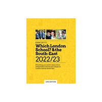 Hodder Education Which London School? & the South-East 2022/23: Everything you need to know about independent schools and colleges in the...