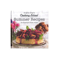 Graffeg Limited Angela Gray's Cookery School: Summer Recipes (inbunden, eng)