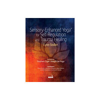 Jessica kingsley publishers Sensory-Enhanced Yoga(r) for Self-Regulation and Trauma Healing (häftad, eng)