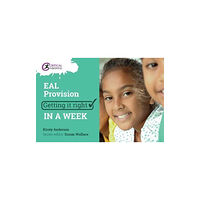 Critical Publishing Ltd Primary EAL Provision: Getting it Right in a Week (häftad, eng)