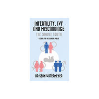 Parthian Books Infertility, IVF and Miscarriage: The Simple Truth (häftad, eng)