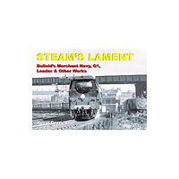 Strathwood Ltd STEAM'S LAMENT Bulleid's Merchant Navy, Q1, Leader & other works (inbunden, eng)