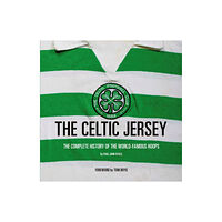 Vision Sports Publishing Ltd The Celtic Jersey (inbunden, eng)