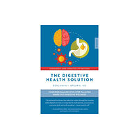 Exisle Publishing The Digestive Health Solution - Expanded & Updated 2nd Edition (häftad, eng)