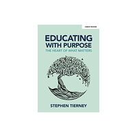 Hodder Education Educating with Purpose: The heart of what matters (häftad, eng)