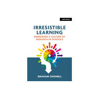 Hodder Education Irresistible Learning: Embedding a culture of research in schools (häftad, eng)