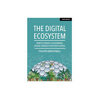 Hodder Education The Digital Ecosystem: How to create a sustainable digital strategy for your school (häftad, eng)