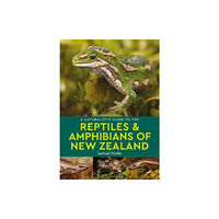 John Beaufoy Publishing Ltd A Naturalist's Guide to the Reptiles & Amphibians Of New Zealand (häftad, eng)