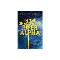 Tippermuir Books Limited In the Shadow of Piper Alpha (häftad, eng)