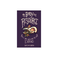 Burning Eye Books My Body is a Resource I Am Willing to Expend (häftad, eng)