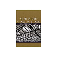 J Ross Publishing Semi-Rigid Connections Handbook (inbunden, eng)