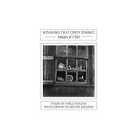 White Pine Press Windows That Open Inward: Images of Chile (häftad, eng)