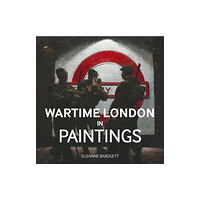 Imperial War Museum Wartime London in Paintings (inbunden, eng)