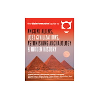 Disinformation Company Disinformation Guide to Ancient Aliens, Lost Civilizations, Astonishing Archaeology and Hidden History (häftad, eng)