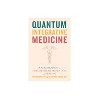 Monkfish Book Publishing Company Quantum Integrative Medicine (häftad, eng)