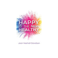 Forefront Books Happy Is the New Healthy (inbunden, eng)