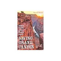 University of Nevada Press Saving Grand Canyon (inbunden, eng)