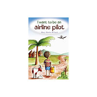 Dernier Publishing I Want to Be an Airline Pilot (häftad, eng)