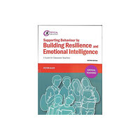 Critical Publishing Ltd Supporting Behaviour by Building Resilience and Emotional Intelligence (häftad, eng)