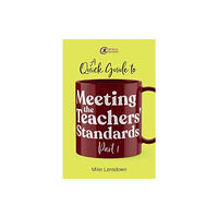 Critical Publishing Ltd A Quick Guide to Meeting the Teachers' Standards Part 1 (häftad, eng)