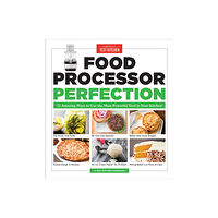 America's Test Kitchen Food Processor Perfection (häftad, eng)