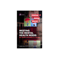 Critical Publishing Ltd Meeting the Mental Health Needs of Young Children 0-5 Years (häftad, eng)