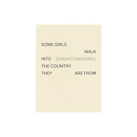 Wave Books Some Girls Walk into the Country They Are From (häftad, eng)